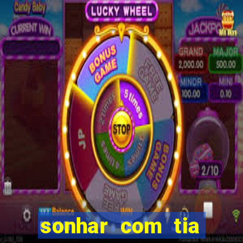 sonhar com tia jogo do bicho